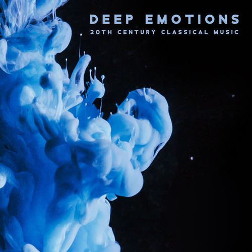 Deep Emotions: 20th Century Classical Music