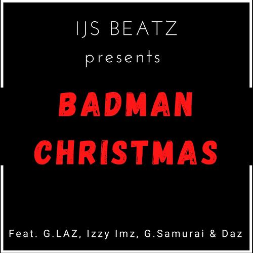 BADMAN CHRISTMAS (feat. G.LAZ, Izzy Imz, G.Samurai & Daz) [Explicit]