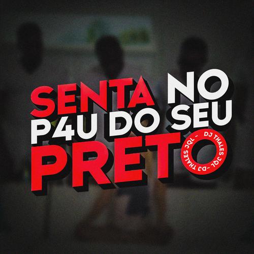 Senta no pau do seu preto (feat. Dj Didi) [Explicit]