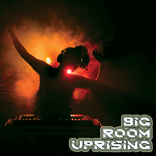 Big Room Uprising (Explicit)