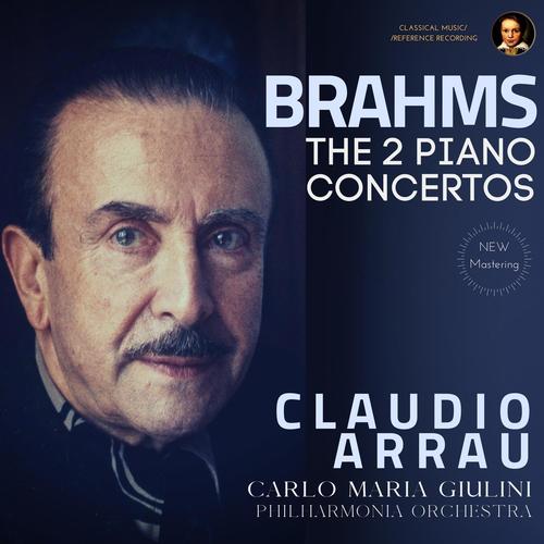 Brahms: The 2 Piano Concertos by Claudio Arrau (2023 Remastered, London 1960 and 1962)