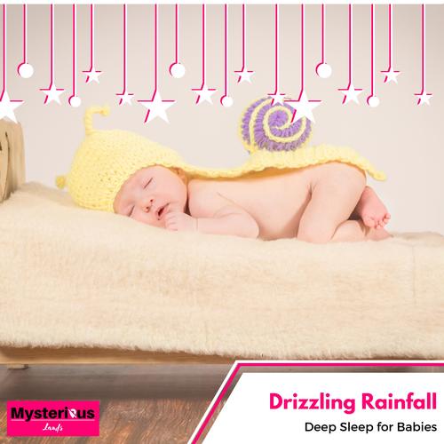 Drizzling Rainfall - Deep Sleep for Babies