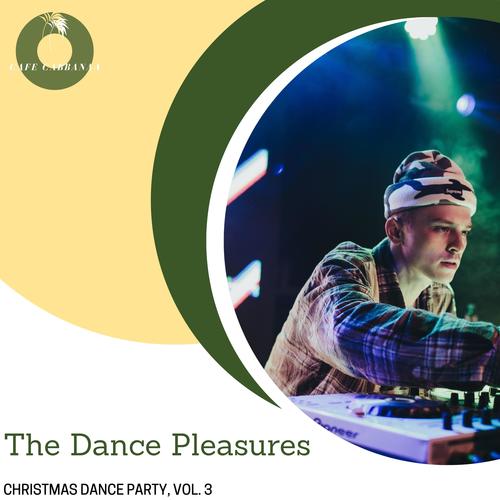 The Dance Pleasures - Christmas Dance Party, Vol. 3