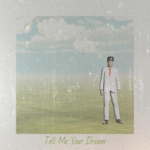 Tell Me Your Dream