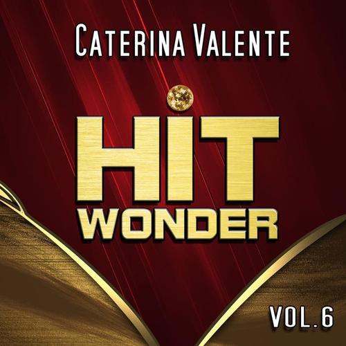 Hit Wonder: Caterina Valente, Vol. 6