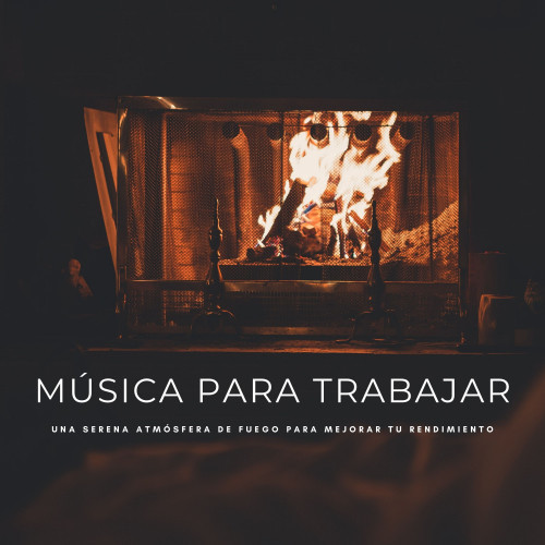 Música Para Trabajar: Una Serena Atmósfera De Fuego Para Mejorar Tu Rendimiento