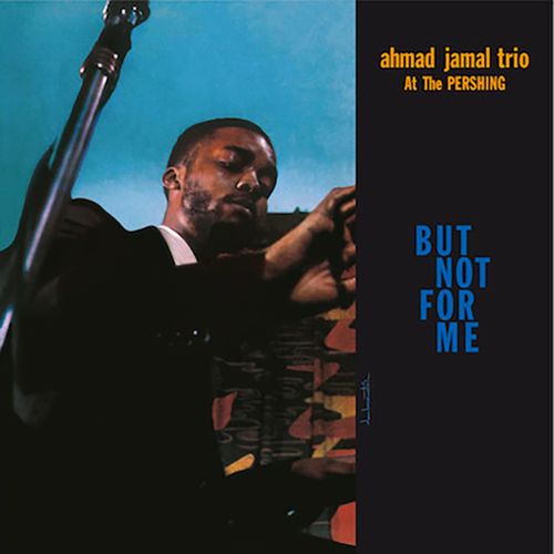 Ahmad Jamal at the Pershing: But Not for Me (Live)