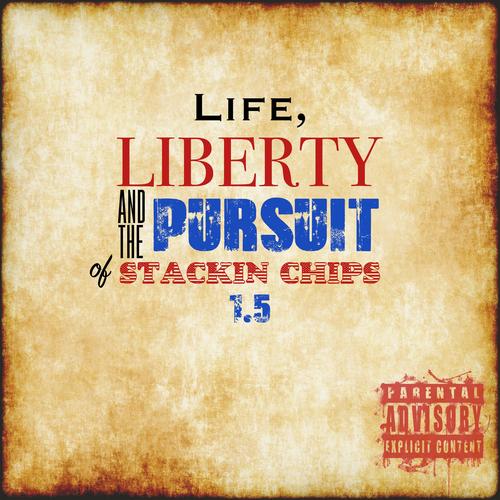 Life, Liberty, & the Pursuit of Stackin' Chips 1.5 (Explicit)