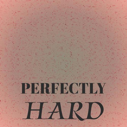 Perfectly Hard