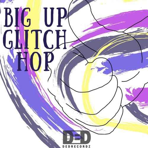 Big Up Glitch Hop