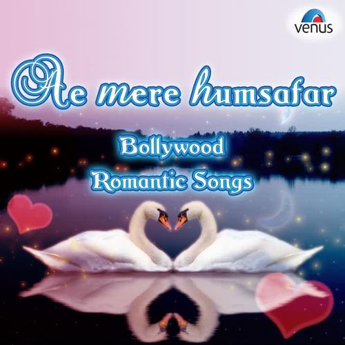 Ae Mere Humsafar - Bollywood Romantic Songs