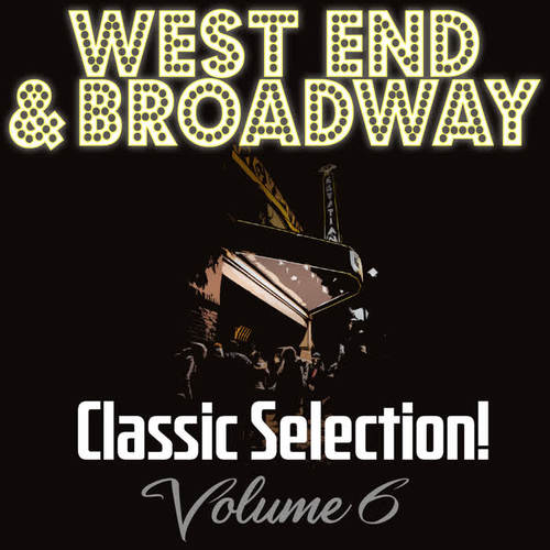 West End & Broadway Classic Selection!, Vol. 6