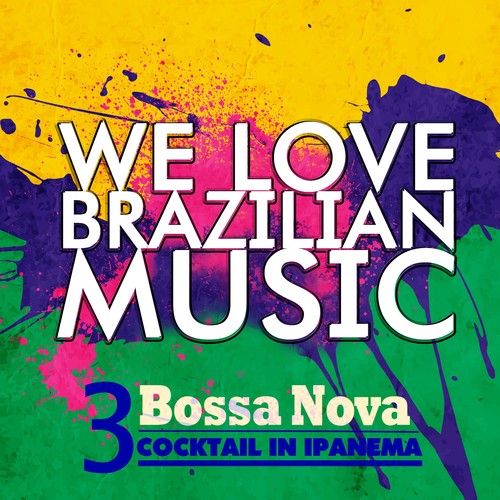 We Love Brazilian Music, Vol. 3: Bossa Nova Cocktail in Ipanema