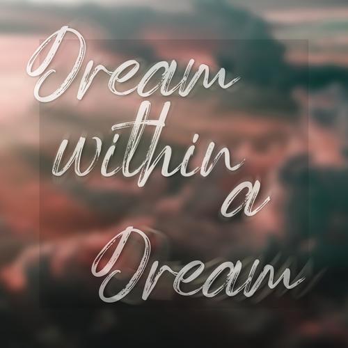 Dream Within A Dream