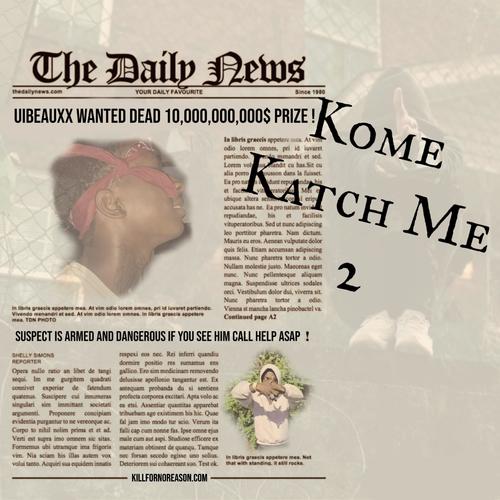 Kome Katch Me 2 (Explicit)