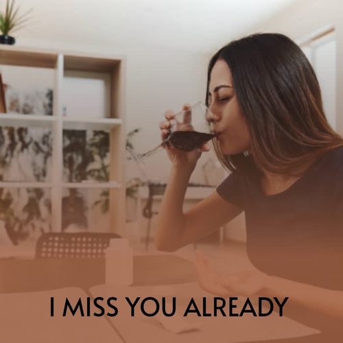 I Miss You Already