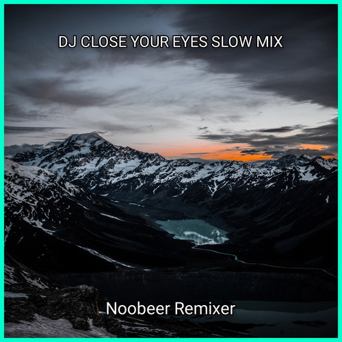 DJ CLOSE YOUR EYES SLOW MIX