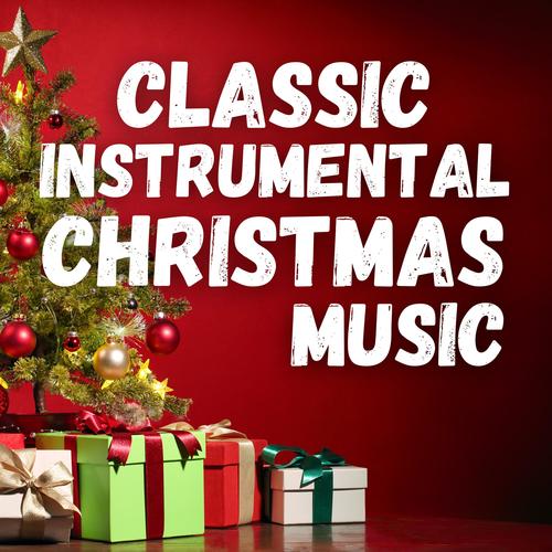 Classic Instrumental Christmas Music