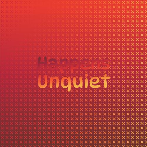 Happens Unquiet