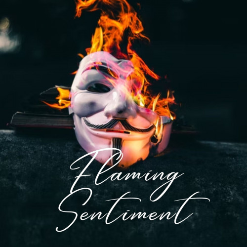 Flaming Sentiment - 2 hours