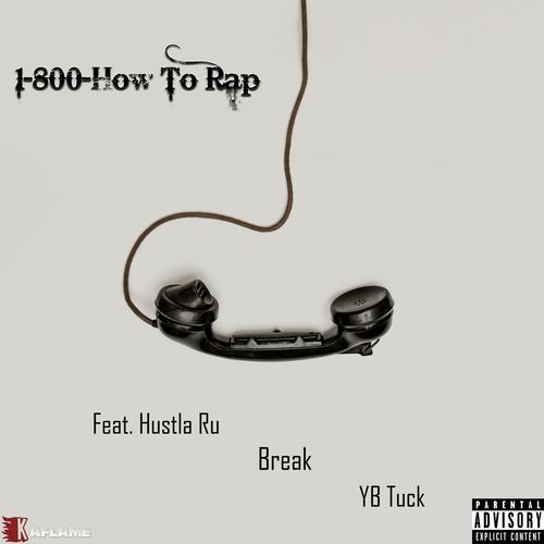 1-800-How To Rap (feat. Hustla Ru, Break & YB Tuck) [Explicit]