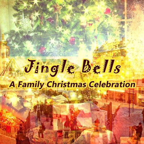 Jingle Bells: A Family Christmas Celebration