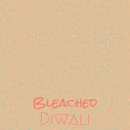 Bleached Diwali