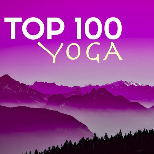 Top 100 Yoga - Uplifting Music for Spiritual Connection, Hatha, Asanas & Kundalini Songs