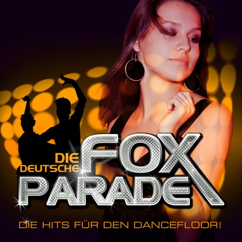 Die Deutsche FOXPARADE - Die Hits für den Dancefloor !