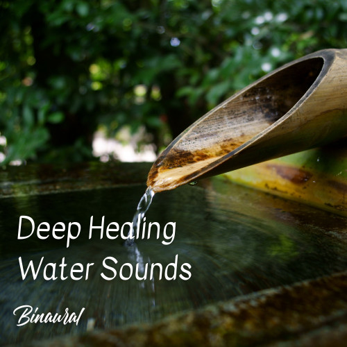 Binaural: Deep Healing Water Sounds