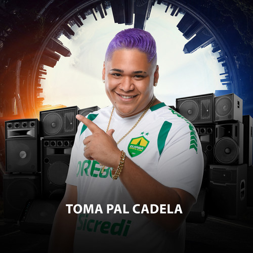 Toma Pal Cadela (Explicit)