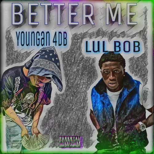 Better Me (feat. Lul Bob) [Explicit]