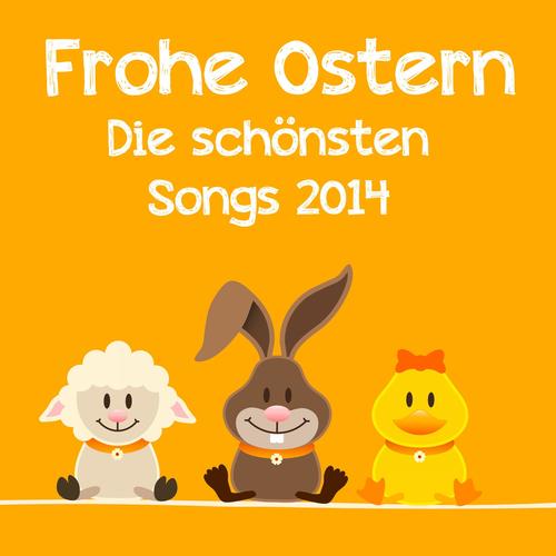 Frohe Ostern - Die schönsten Songs 2014