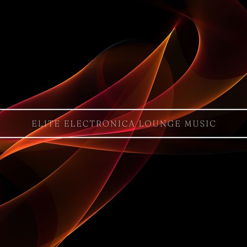 Elite Electronica Lounge Music