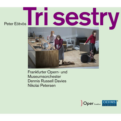 EÖTVÖS, P.: Tri sestry (Three Sisters) [Opera] [Chenez, David DQ Lee, Egorov, Frankfurt Opera and Museum Orchestra, D.R. Davies, N. Petersen]