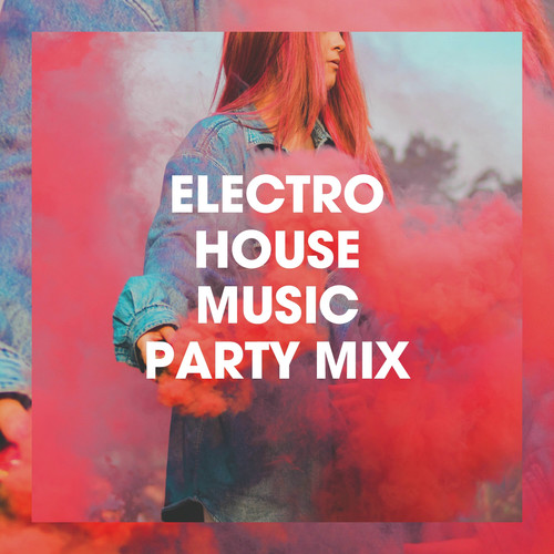 Electro House Music Party Mix