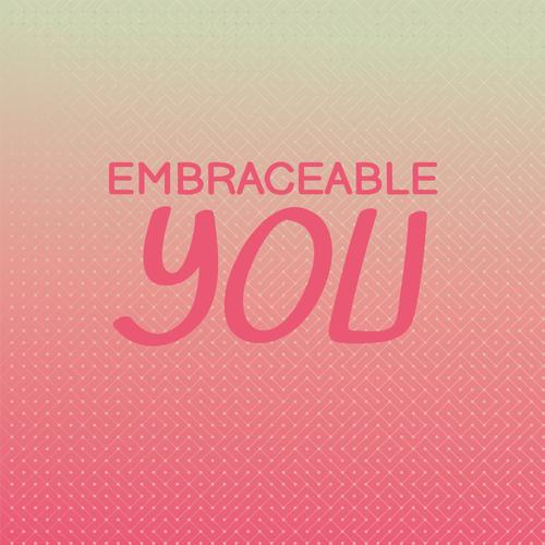 Embraceable You