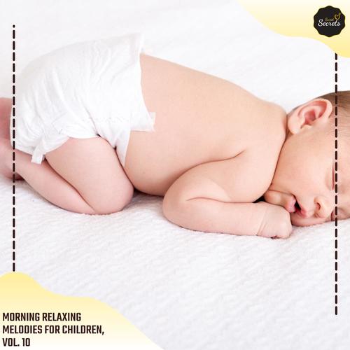 Morning Relaxing Melodies For Children, Vol. 10