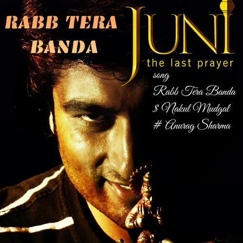 Rabb Tera Banda ! Juni-the Last Prayer (Explicit)