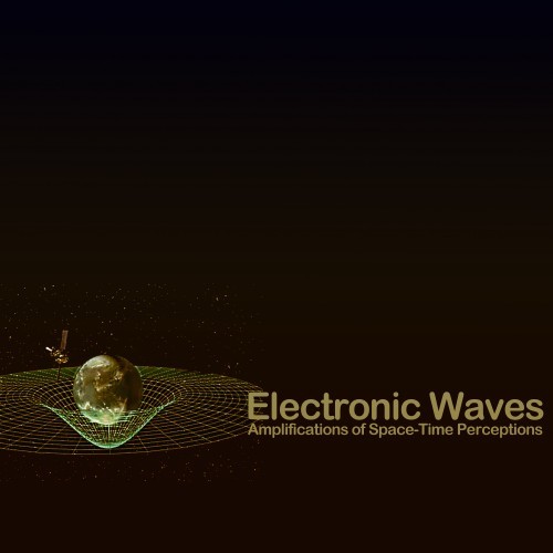 Electronic Waves (Amplifications of Space-Time Perceptions)