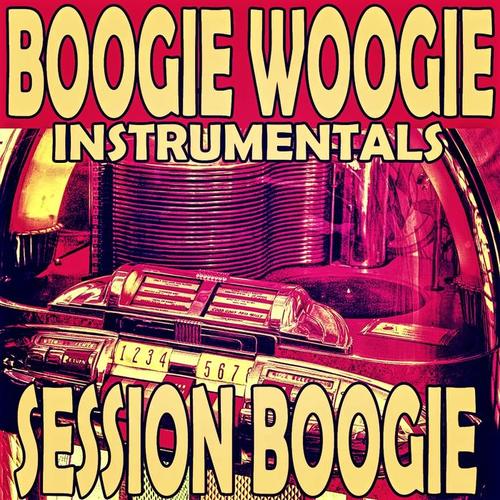 Boogie Woogie Instrumentals (Session Boogie)