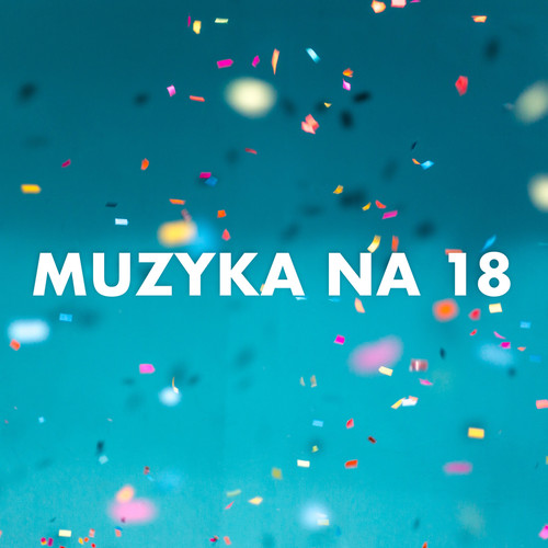 Muzyka na 18 (Explicit)