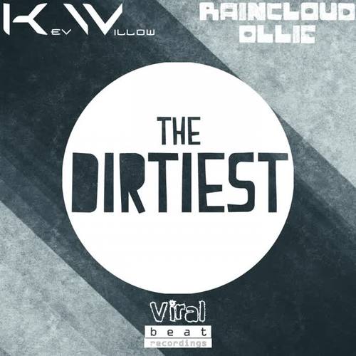 the dirtiest(original mix)_kev willow&raincloud ollie_单曲在线
