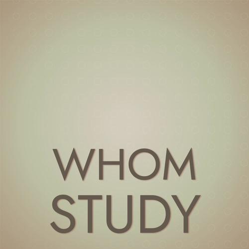 Whom Study