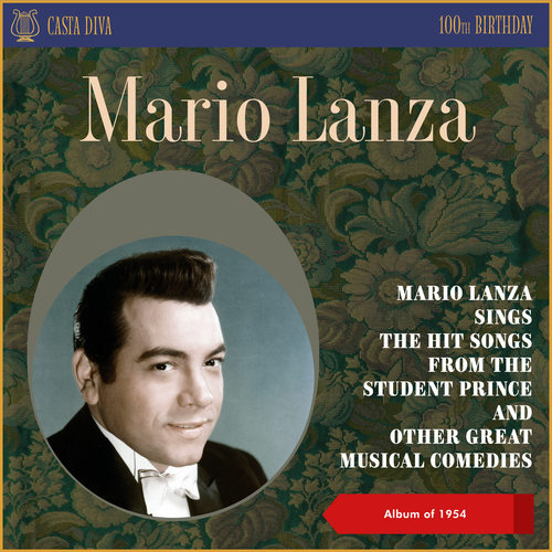 Mario Lanza Sings the Hit Songs from the Student Prince and Other Great Musical Comedies (100th Birthday - Album of 1954)