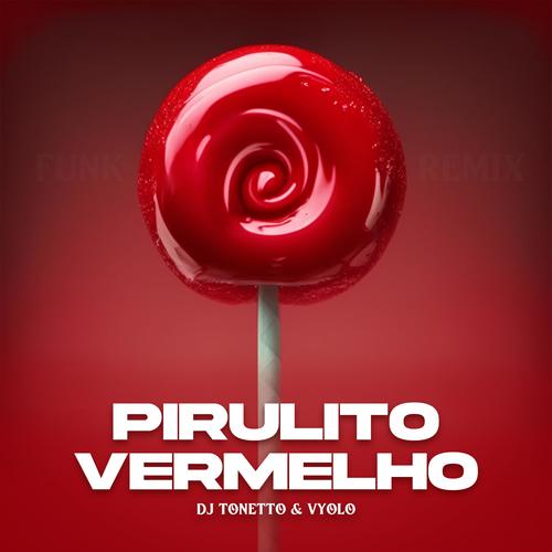 Pirulito Vermelho (Funk) (Dj Tonetto Remix)