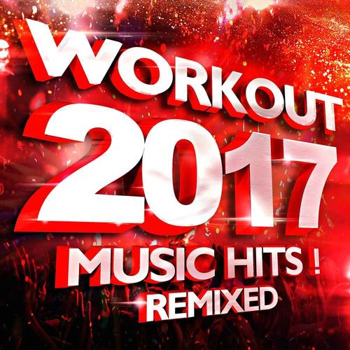 Workout 2017 Music Hits! Remixed