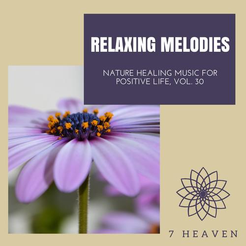 Relaxing Melodies - Nature Healing Music For Positive Life, Vol. 30