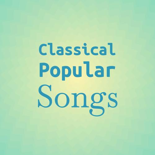 Classical Popular Songs