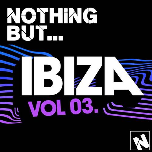 Nothing But... Ibiza, Vol. 3